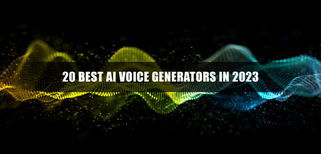 20 Best AI Voice Generators in 2023