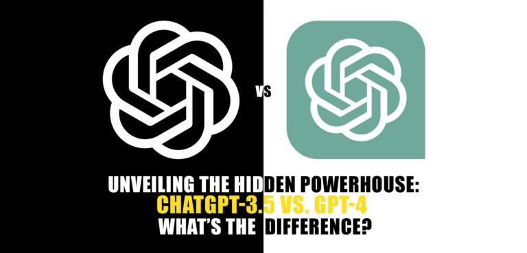 Unveiling the Hidden Powerhouse: ChatGPT-3.5 vs. GPT-4 – What’s the Difference?