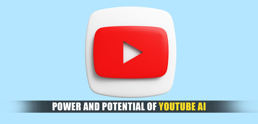 Power and Potential of YouTube AI